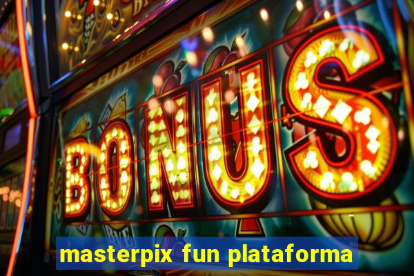 masterpix fun plataforma